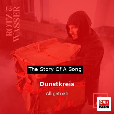Dunstkreis – Alligatoah