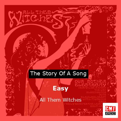 Easy – All Them Witches