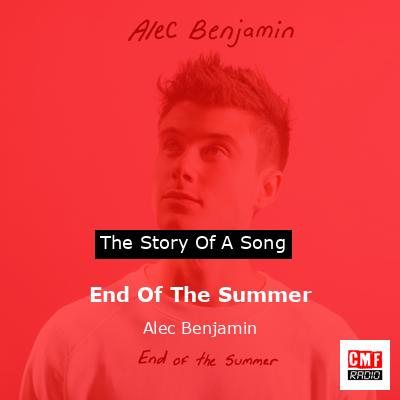 End Of The Summer – Alec Benjamin