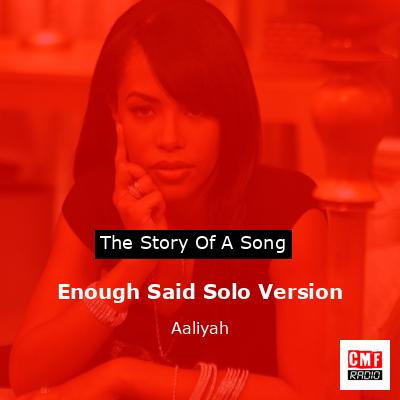 Enough Said Solo Version – Aaliyah