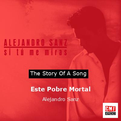 Este Pobre Mortal – Alejandro Sanz