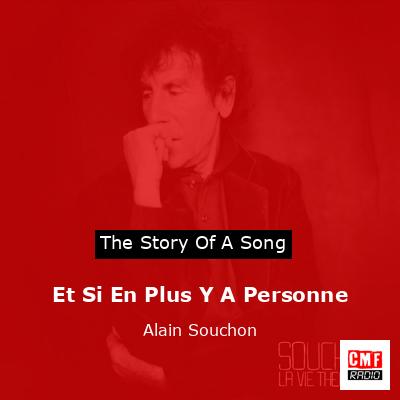 Et Si En Plus Y A Personne – Alain Souchon