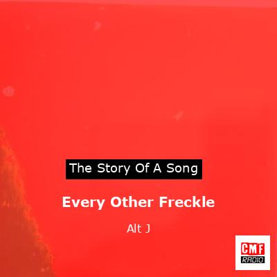 Every Other Freckle – Alt J