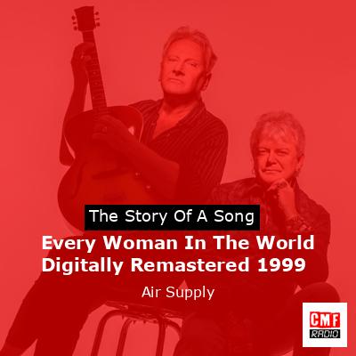 Every Woman In The World Digitally Remastered 1999 – Air Supply