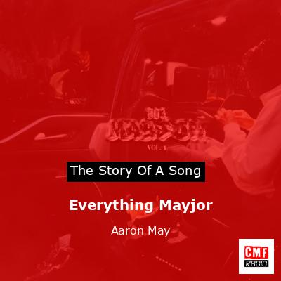 Everything Mayjor – Aaron May