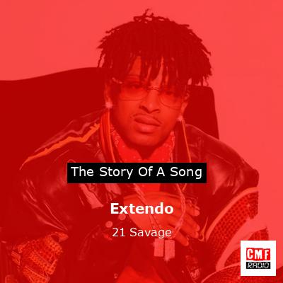 Extendo – 21 Savage