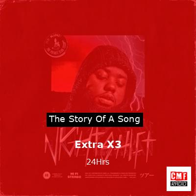 Extra X3 – 24Hrs