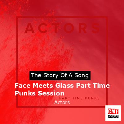 Face Meets Glass Part Time Punks Session – Actors
