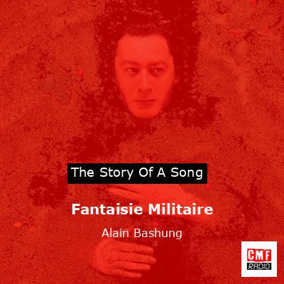 Fantaisie Militaire – Alain Bashung