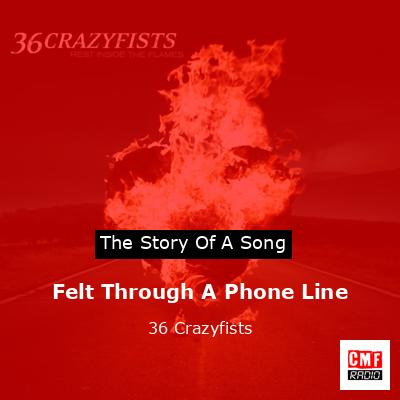 Felt Through A Phone Line – 36 Crazyfists