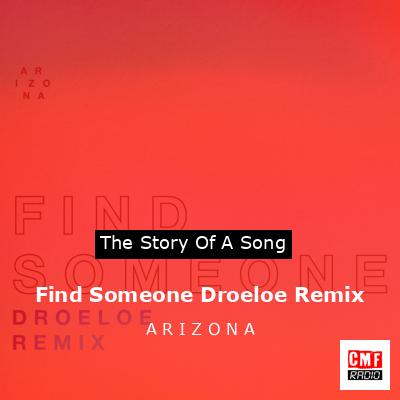 Find Someone Droeloe Remix – A R I Z O N A