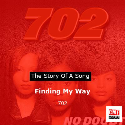 Finding My Way – 702