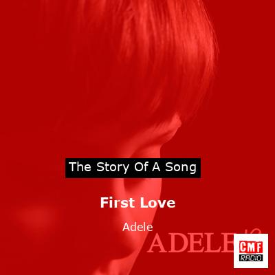 First Love – Adele