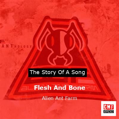 Flesh And Bone – Alien Ant Farm