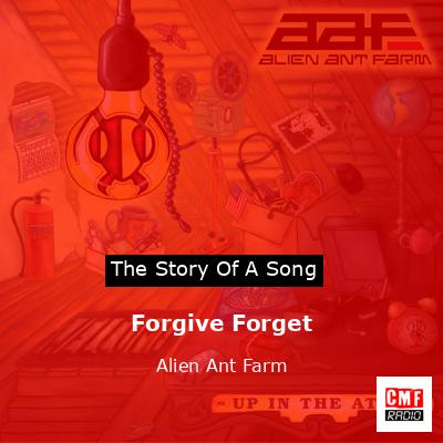 Forgive Forget – Alien Ant Farm