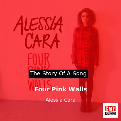 The Story And Meaning Of The Song 'Four Pink Walls - Alessia Cara