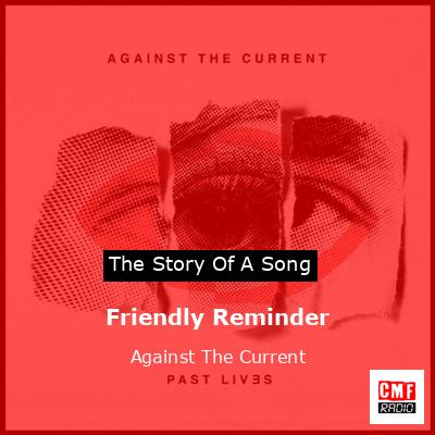 Friendly Reminder – Against The Current