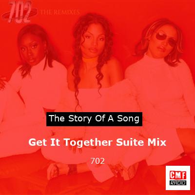 Get It Together Suite Mix – 702