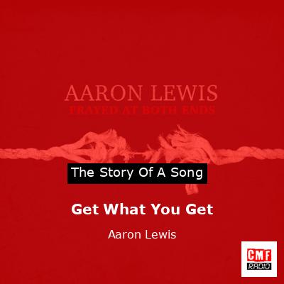 Get What You Get – Aaron Lewis