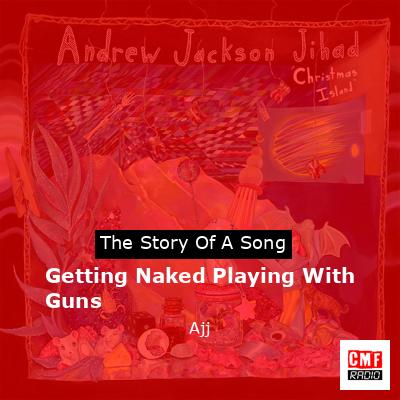 Getting Naked Playing With Guns – Ajj