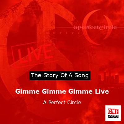 Gimme Gimme Gimme Live – A Perfect Circle