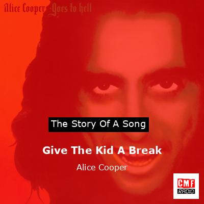 Give The Kid A Break – Alice Cooper