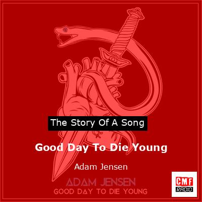 Good Day To Die Young – Adam Jensen