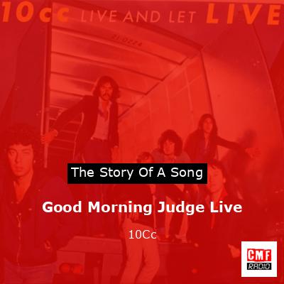 final cover Good Morning Judge Live 10Cc