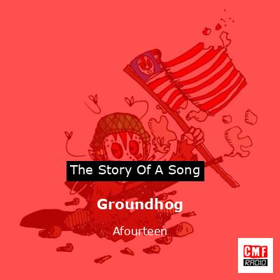 Groundhog – Afourteen