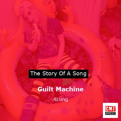 Guilt Machine – 4Lung