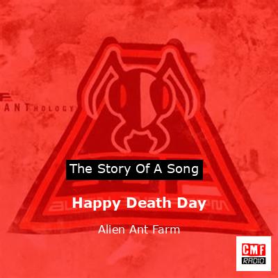 Happy Death Day – Alien Ant Farm