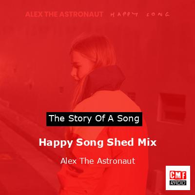 final cover Happy Song Shed Mix Alex The Astronaut