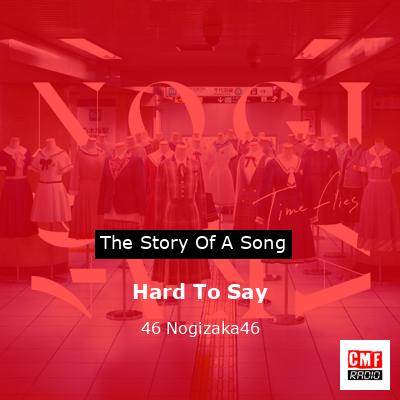 Hard To Say – 46 Nogizaka46