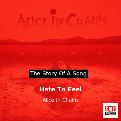 Hate To Feel – Alice In Chains