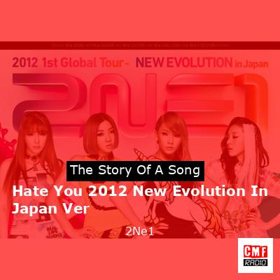 Hate You 2012 New Evolution In Japan Ver – 2Ne1