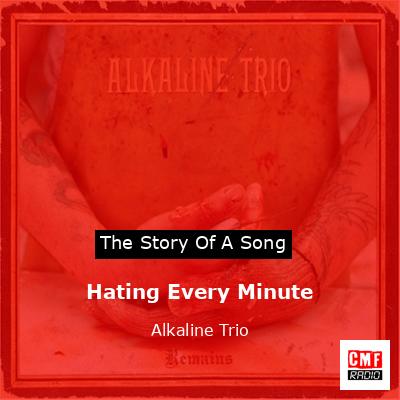 Hating Every Minute – Alkaline Trio