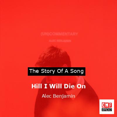 Hill I Will Die On – Alec Benjamin