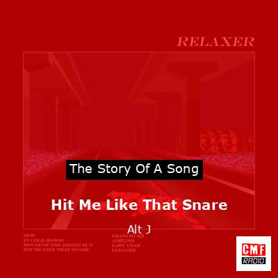 Hit Me Like That Snare – Alt J