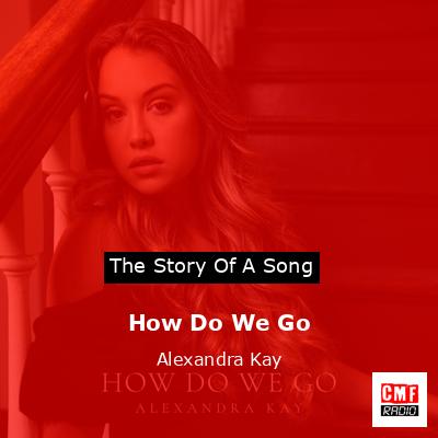 How Do We Go – Alexandra Kay