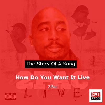 How Do You Want It Live – 2Pac