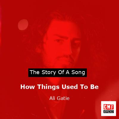 How Things Used To Be – Ali Gatie