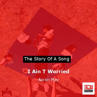 I Ain T Worried – Aaron May