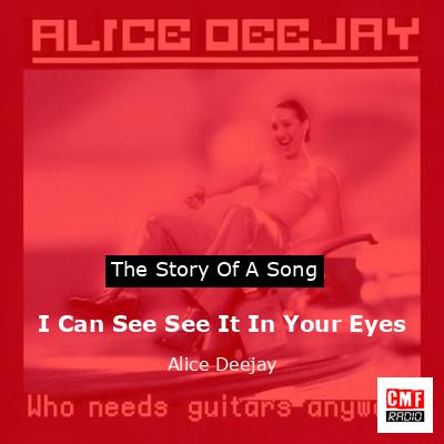 I Can See See It In Your Eyes – Alice Deejay