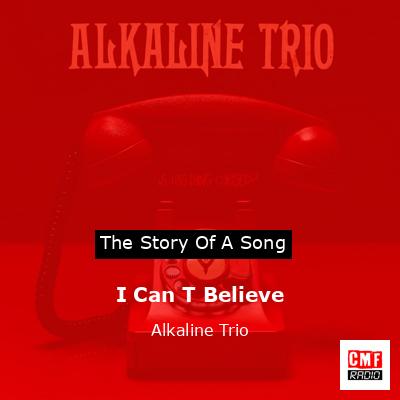 I Can T Believe – Alkaline Trio