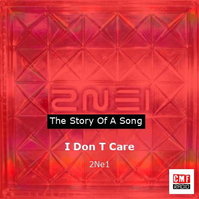 I Don T Care – 2Ne1