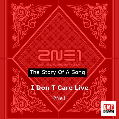 I Don T Care Live – 2Ne1