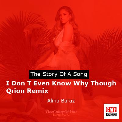 final cover I Don T Even Know Why Though Qrion Remix Alina Baraz