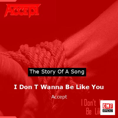 I Don T Wanna Be Like You – Accept