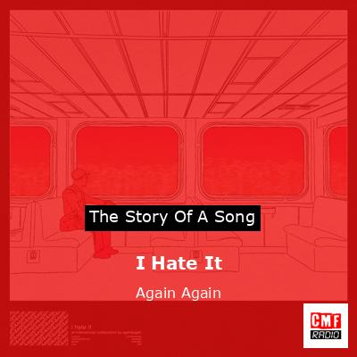 I Hate It – Again Again
