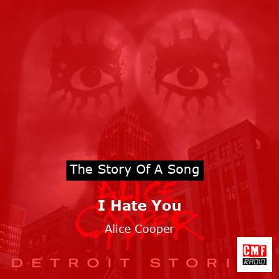 I Hate You – Alice Cooper